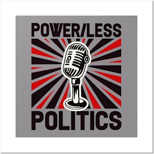 Power/Less Politics broadcast Mic Posters and Art